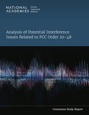 Analysis of Potential Interference Issues Related to FCC Order 20-48 by National Academies of Sciences Engineeri