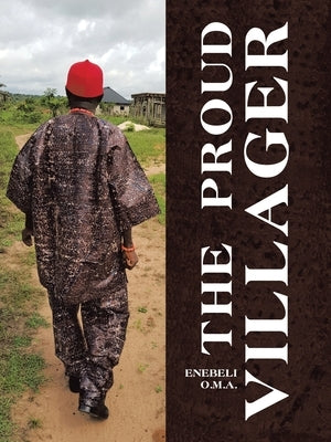 The Proud Villager by O. M. a., Enebeli