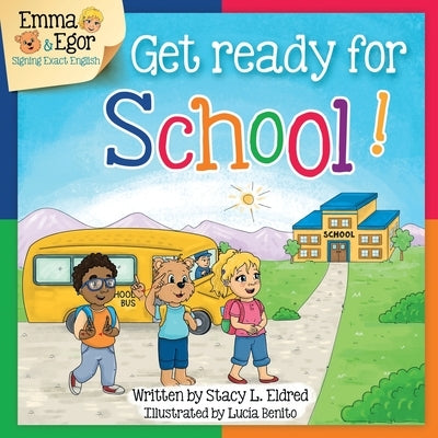 Get Ready for School!: Emma and Egor Sign Exact English by Benito, Lucía