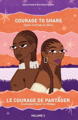 Courage to Share: Queer Activism in Africa by Taboom Media