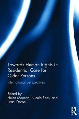 Towards Human Rights in Residential Care for Older Persons: International Perspectives by Meenan, Helen