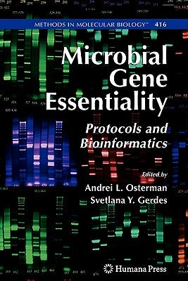 Microbial Gene Essentiality: Protocols and Bioinformatics by Osterman, Andrei L.