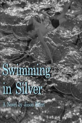 Swimming In Silver by Elfert, Jason