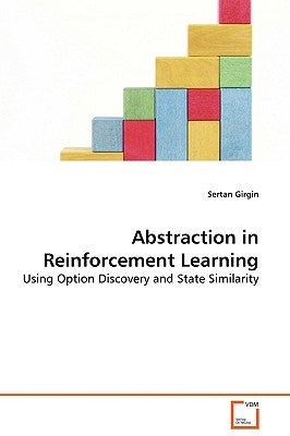Abstraction in Reinforcement Learning by Girgin, Sertan