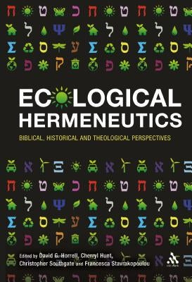 Ecological Hermeneutics: Biblical, Historical and Theological Perspectives by Horrell, David G.