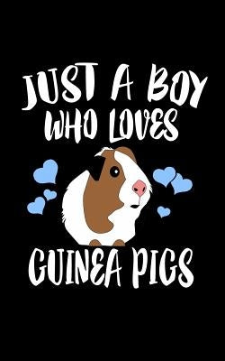 Just A Boy Who Loves Guinea Pigs: Animal Nature Collection by Marcus, Marko