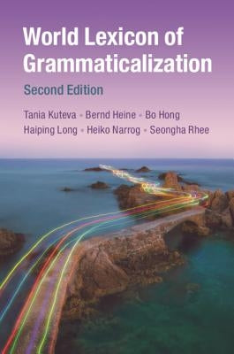 World Lexicon of Grammaticalization by Kuteva, Tania