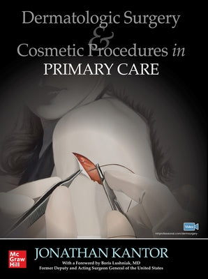 Dermatologic Surgery and Cosmetic Procedures in Primary Care Practice by Kantor, Jonathan