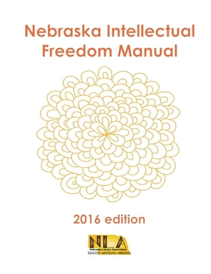 Nebraska Intellectual Freedom Manual by Nebraska Library Association
