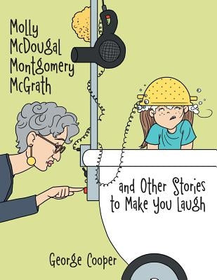Molly McDougal Montgomery McGrath and Other Stories to Make You Laugh by Cooper, George