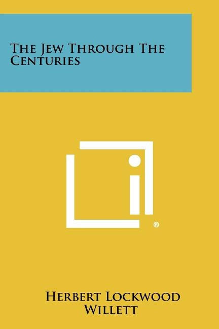 The Jew Through the Centuries by Willett, Herbert Lockwood
