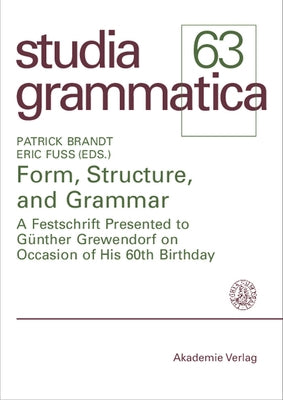 Form, Structure, and Grammar: A Festschrift Presented to Günther Grewendorf on Occasion of His 60th Birthday by Brandt, Patrick