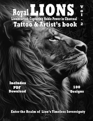 Royal Lions tattoo book Lionhearted: : Capturing Noble Power in Charcoal Vol. 2: Unparalleled reference of Lions with filigree ornaments tattoo design by Mets, Alex