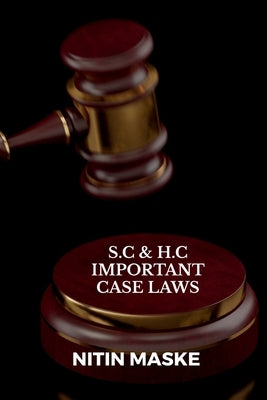 S.C & H.C Important Case Laws by Maske, Nitin