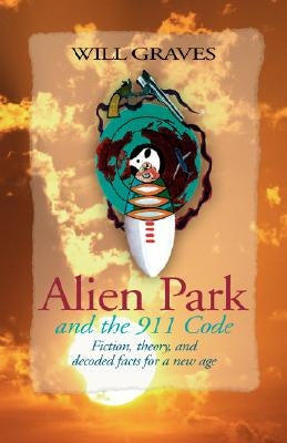 Alien Park and the 911 Code by Graves, Will