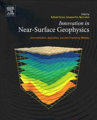 Innovation in Near-Surface Geophysics: Instrumentation, Application, and Data Processing Methods by Persico, Raffaele