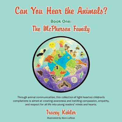 Can You Hear the Animals? Book One: The McPherson Family: Through animal communication, this collection of light-hearted children's compilations is ai by Kehler, Tracey