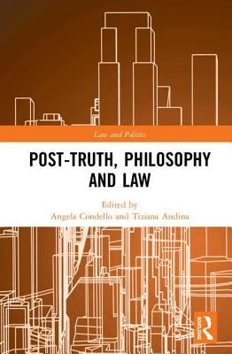 Post-Truth, Philosophy and Law by Condello, Angela
