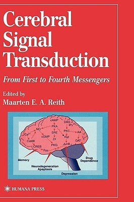 Cerebral Signal Transduction: From First to Fourth Messengers by Reith, Maarten E. a.