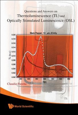 Questions and Answers on Thermoluminescence (TL) and Optically Stimulated Luminescence (OSL) by Furetta, Claudio
