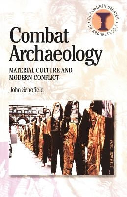 Combat Archaeology by Schofield, John