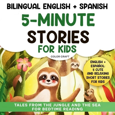 Bilingual 5-Minute Stories For Kids: Short stories for kids Aged 2-8 Historias de 5 minutos by Craft, Color