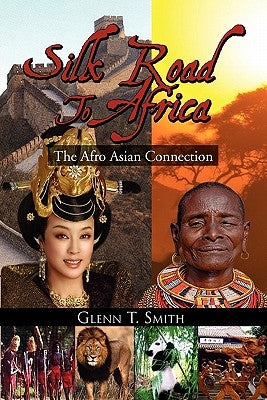 Silk Road to Africa by Glenn T. Smith, T. Smith