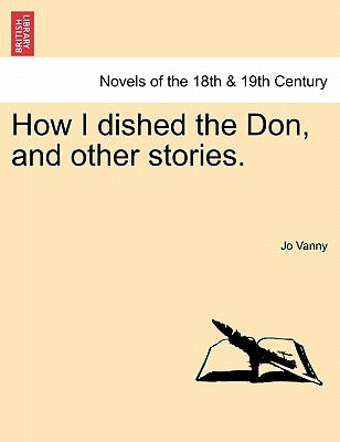 How I Dished the Don, and Other Stories. by Vanny, Jo