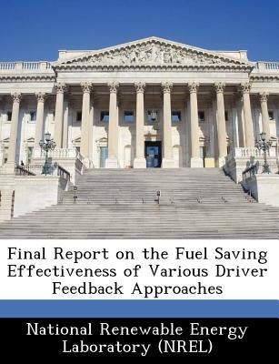 Final Report on the Fuel Saving Effectiveness of Various Driver Feedback Approaches by 