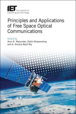 Principles and Applications of Free Space Optical Communications by Majumdar, Arun K.