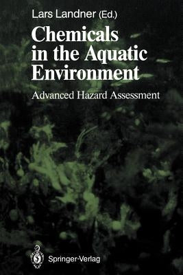Chemicals in the Aquatic Environment: Advanced Hazard Assessment by Landner, Lars