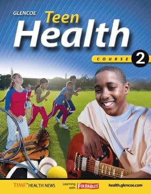 Teen Health, Course 2, Student Edition by McGraw Hill