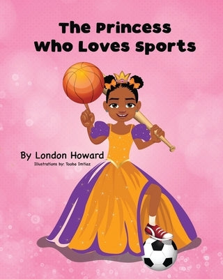 The Princess Who Loves Sports by Imtiaz, Tooba