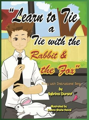 Learn to Tie a Tie with the Rabbit and the Fox by Durant, Sybrina