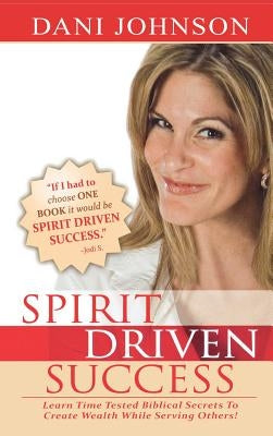 Spirit Driven Success by Johnson, Dani