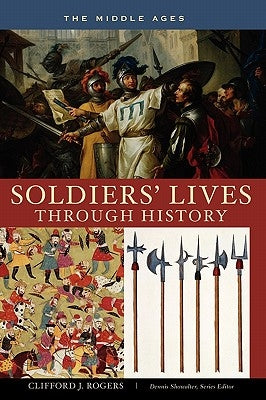 Soldiers' Lives through History - The Middle Ages by Rogers, Clifford