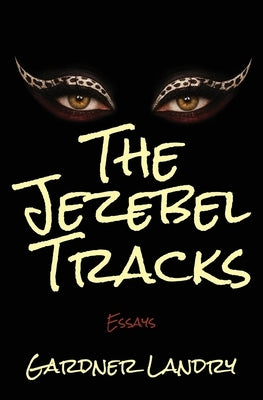 The Jezebel Tracks by Landry, Gardner