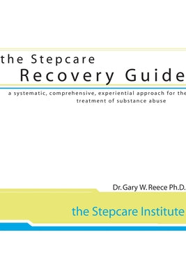 Stepcare Recovery Guide by Reece, Gary W.