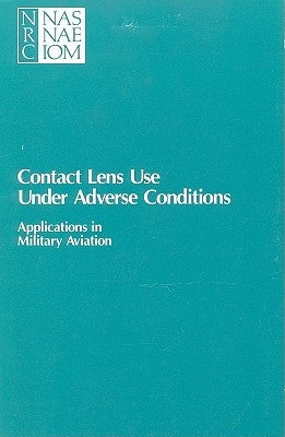 Contact Lens Use Under Adverse Conditions: Applications in Military Aviation by National Research Council