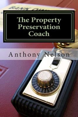The Property Preservation Coach: The Truth to building a company with long term success! by Thorne, Kameron R.