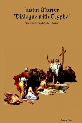 Justin Martyr 'Dialogue with Trypho' by Horn, Apostle