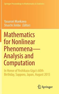 Mathematics for Nonlinear Phenomena -- Analysis and Computation: In Honor of Yoshikazu Giga's 60th Birthday, Sapporo, Japan, August 2015 by Maekawa, Yasunori