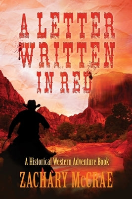 A Letter Written in Red: A Classic Western Adventure by McCrae, Zachary