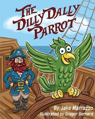The Dilly Dally Parrot by Bernard, Gregor