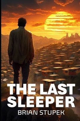 The Last Sleeper by Stupek, Brian