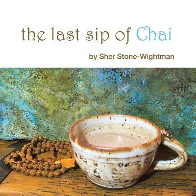 The Last Sip of Chai by Stone-Wightman, Sher