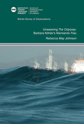 Unweaving the Odyssey: Barbara Köhler's Niemands Frau by Johnson, Rebecca May