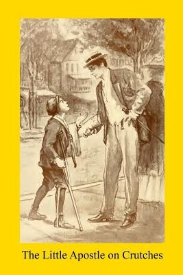 The Little Apostle on Crutches by Hermenegild Tosf, Brother