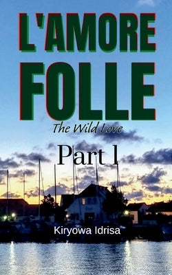 L'amore folle by Idrisa, Kiryowa