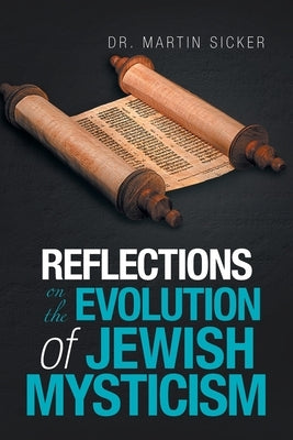 Reflections on the Evolution of Jewish Mysticism by Sicker, Martin